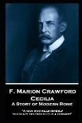 F. Marion Crawford - Cecilia: A Story of Modern Rome: A man who kills himself to escape his troubles is a coward