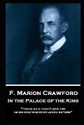 F. Marion Crawford - In The Palace of The King: I have said that I love him as no man was ever loved before