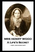 Mrs Henry Wood - A Life's Secret: True love is ever timid