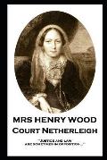Mrs Henry Wood - Court Netherleigh: 'Justice and law are sometimes in opposition...''