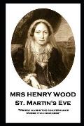Mrs Henry Wood - St. Martin's Eve: 'Misery marks the countenance worse than sickness''