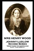 Mrs Henry Wood - Johnny Ludlow - Second Series: 'Misery marks the countenance worse than sickness''