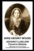 Mrs Henry Wood - Johnny Ludlow - Fourth Series: 'We despise what we have, and covet that which we cannot get''