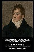 George Colman - John Bull or, The Englishman's Fireside: 'I snored in sermon time''