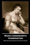 Maria Edgeworth - Harrington: 'How success changes the opinion of men!''