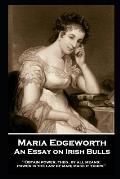 Maria Edgeworth - An Essay on Irish Bulls: 'Obtain power, then, by all means; power is the law of man; make it yours''