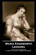 Maria Edgeworth - Leonora: 'Artificial manners vanish the moment the natural passions are touched''