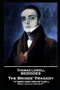 Thomas Lovell Beddoes - The Brides' Tragedy: 'If there were dreams to sell, What would you buy?''