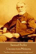 Samuel Butler - Unconscious Memory: Neither irony or sarcasm is argument