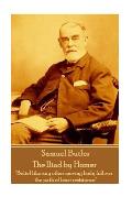 Samuel Butler - The Iliad by Homer: Belief like any other moving body follows the path of least resistance
