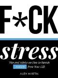 Fck Stress Tips & advice on how to banish anxiety from your life
