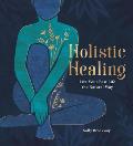 Holistic Healing Live Your Best Life the Natural Way