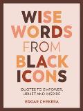 Wise Words from Black Icons Quotes To Empower Uplift & Inspire