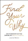 Find Your Why How to Discover Your True Purpose & Live Life to the Full