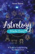 Astrology Made Easy A Guide to Understanding Your Birth Chart