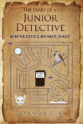 The Diary of a Junior Detective/ Ben Baxter's Private Diary