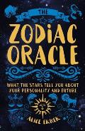 Zodiac Oracle What the Stars Tell You about Your Personality & Future