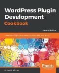 Wordpress Plugin Development Cookbook - Second Edition: Create powerful plugins to extend the world's most popular CMS
