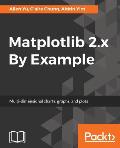 Matplotlib 2.x By Example: Multi-dimensional charts, graphs, and plots in Python