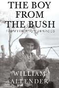 The Boy from the Bush - Farmyard to Furnaces