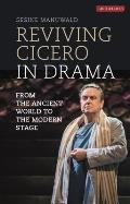 Reviving Cicero in Drama: From the Ancient World to the Modern Stage