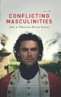 Conflicting Masculinities: Men in Television Period Drama