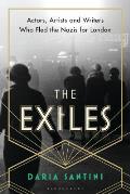 Exiles Actors Artists & Writers Who Fled the Nazis for London