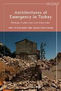 Architectures of Emergency in Turkey: Heritage, Displacement and Catastrophe