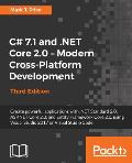 C# 7.1 and .NET Core 2.0 - Modern Cross-Platform Development - Third Edition: Create powerful applications with .NET Standard 2.0, ASP.NET Core 2.0, a