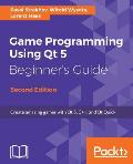 Game Programming Using Qt 5, Beginner's Guide - Second Edition: Create amazing games with Qt 5, C++, and Qt Quick