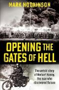 Opening the Gates of Hell: The Untold Story of Herbert Kenny, the Man Who Discovered Bergen-Belsen