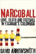 Narcoball: Love, Death and Football in Escobar's Colombia
