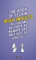 Book of Feckin Irish Insults For Gobdaws as Thick as Manure & Only Half as Useful