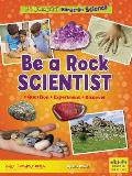 Be a Rock Scientist: Question, Experiment, Discover