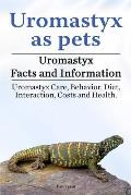 Uromastyx as pets. Uromastyx Facts and Information. Uromastyx Care, Behavior, Diet, Interaction, Costs and Health.