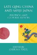 Late Qing China and Meiji Japan: Political and Cultural Aspects