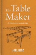 Table Maker A Carpenters Guide to Life