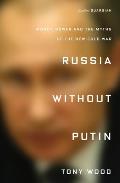 Russia Without Putin Money Power & the Myths of the New Cold War