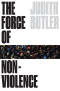 Force of Nonviolence The Ethical in the Political