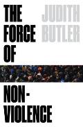 The Force of Nonviolence: An Ethico-Political Bind