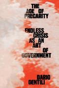 Age of Precarity Endless Crisis as an Art of Government