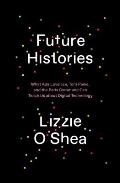 Future Histories What Ada Lovelace Tom Paine & the Paris Commune Can Teach Us About Digital Technology