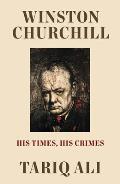 Winston Churchill His Times His Crimes