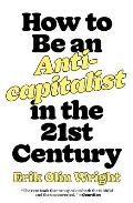 How to Be an Anticapitalist in the Twenty First Century