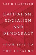 Capitalism, Socialism and Democracy: From 1917 to the Present