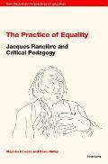 The Practice of Equality: Jacques Ranci?re and Critical Pedagogy