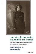 Une r?volutionnaire irlandaise en France: Maud Gonne et l'internationale nationaliste, 1887-1914