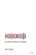 Underwords: Re-Reading the Subtexts of Modernity