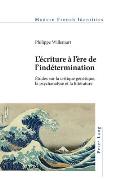 L'?criture ? l'?re de l'ind?termination: ?tudes sur la critique g?n?tique, la psychanalyse et la litt?rature