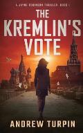 The Kremlin's Vote: A Jayne Robinson Thriller, Book 1